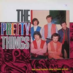 The Pretty Things : Let Me Hear the Choir Sing